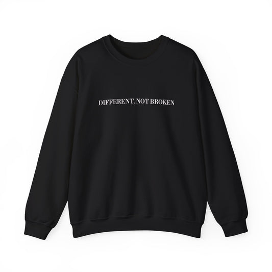 Different, Not Broken Crewneck Sweatshirt