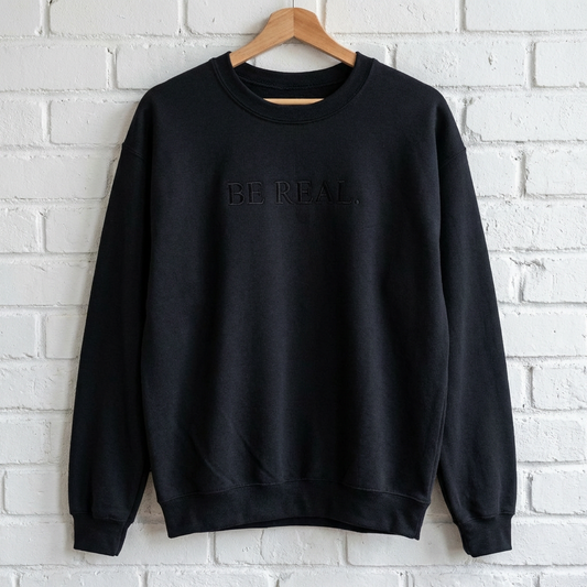 BE REAL — Crewneck Sweatshirt